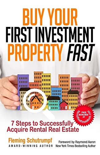 Buy Your First Investment Property Fast 7 Steps to Successfully Acquire Rental Real Estate
