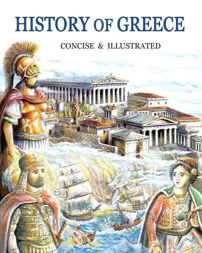 History of Greece Concise and Illustrated