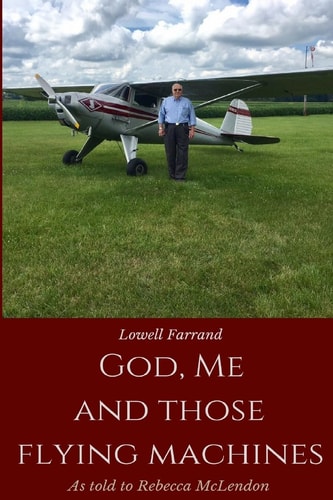 God, Me and Those Flying Machines As Told to Becky McLendon