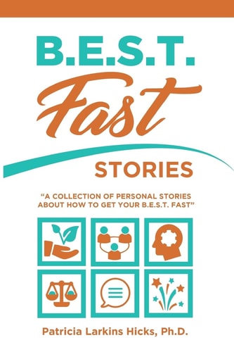 B. E. S. T. FAST Stories A Collection of Personal Stories about How to Get Your B. E. S. T. Fast