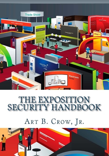 The Exposition Security Handbook A Guide to Exposition and Meeting Industry Security Planning