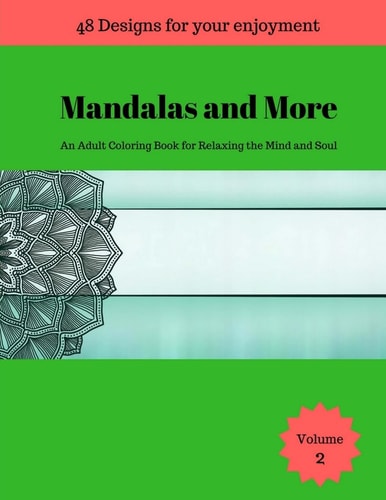 Mandalas and More An Adult Coloring Book for Relaxing the Mind and Soul