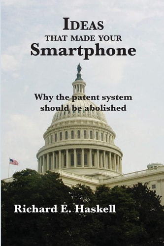 Ideas That Made Your Smartphone Why the Patent System Should Be Abolished