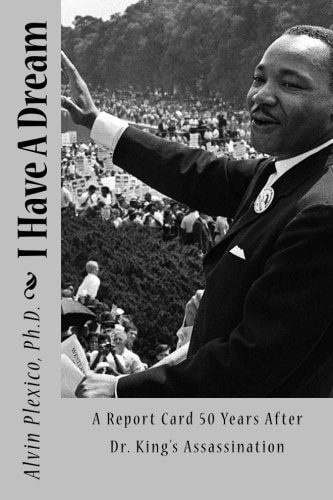 I Have A Dream A Report Card 50 Years After Dr. King's Assassination