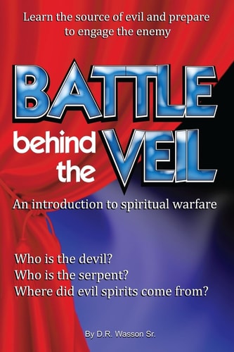 Battle Behind the Veil An Introduction to Spiritual Warfare