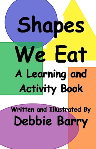 Shapes We Eat A Learning and Activity Book