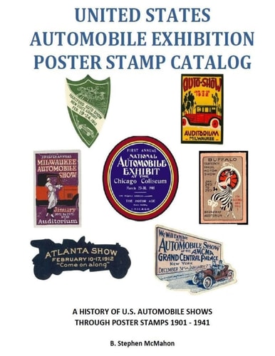 United States Automobile Exhibition Poster Stamp Catalog A History of U. S. Automobile Shows Through Poster Stamps 1901 - 1941
