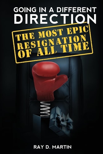 Going In A Different Direction The Most Epic Resignation of All Time
