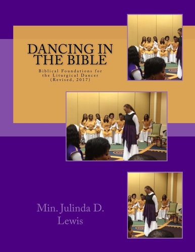 Dancing in the Bible Biblical Foundations for the Liturgical Dancer