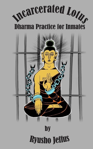 Incarcerated Lotus Dharma Practice for Inmates