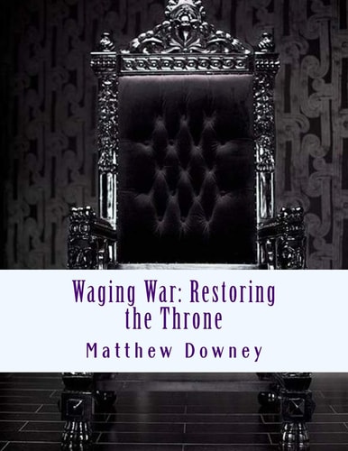 Waging War Restoring the Throne