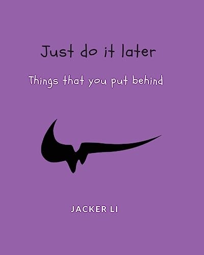 Just Do It Later