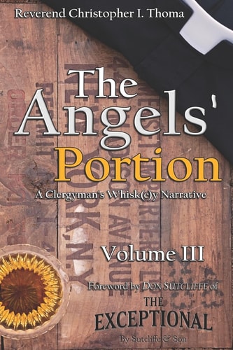 The Angels' Portion, Volume 3 A Clergyman's Whisk(e)y Narrative
