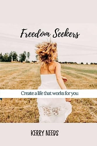 Freedom Seekers Create a Life That Works for You
