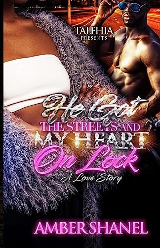 He Got The Streets And My Heart On Lock A Love Story