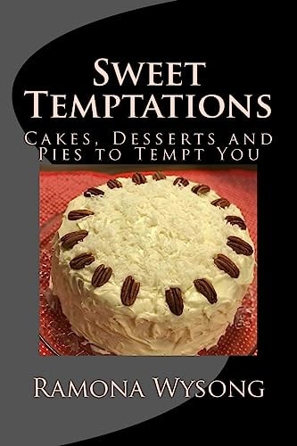 Sweet Temptations Cakes, Desserts and Pies to Tempt You