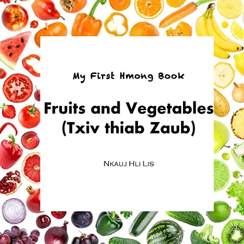 My First Hmong Book Fruits and Vegetables (Txiv Thiab Zaub)