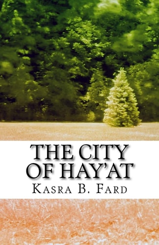 The City of Hay'at A Collection of Seemingly Unrelated Stories