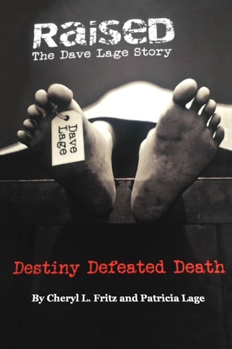 Raised The Dave Lage Story Destiny Defeated Death