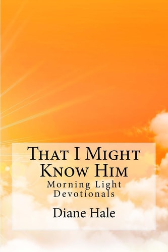 That I Might Know Him Morning Light Devotions