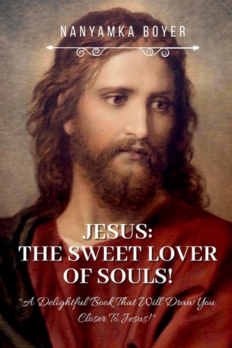 Jesus The Sweet Lover Of Our Souls!