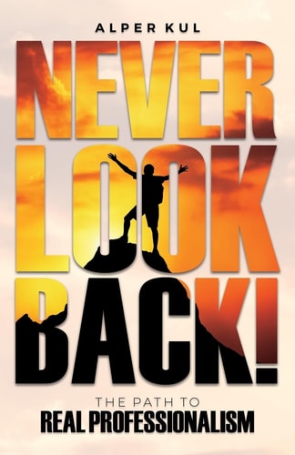 Never Look Back! The Path to Real Professionalism