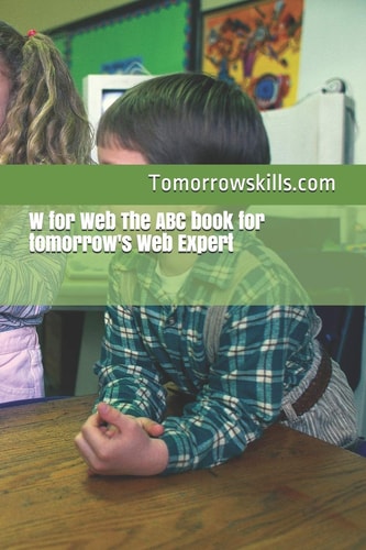 W for Web The ABC Book for Tomorrow's Web Expert 2017 Edition