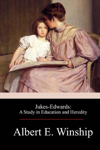 Jukes-Edwards A Study in Education and Heredity