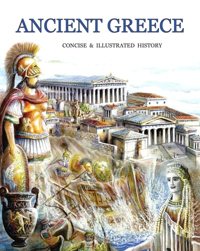 Ancient Greece Concise and Illustrated History