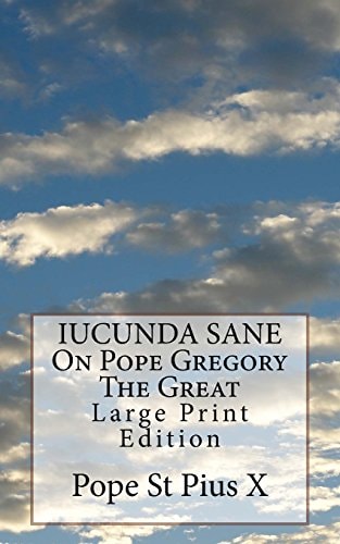 IUCUNDA SANE On Pope Gregory The Great Large Print Edition