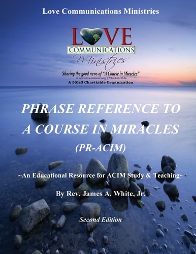 Phrase Reference to a Course in Miracles (PR-ACIM) ~an Educational Resource for ACIM Study and Teaching~