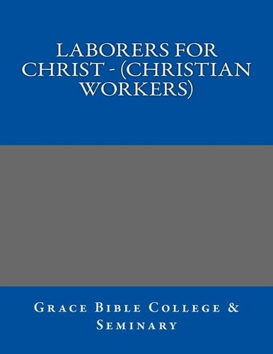 LABORERS for CHRIST - (Christian Workers)