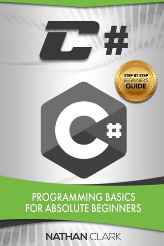 C# Programming Basics for Absolute Beginners