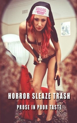 Horror Sleaze Trash Prose in Poor Taste