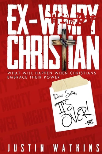 Ex-Wimpy Christian What Will Happen When Christians Reclaim Their Power?