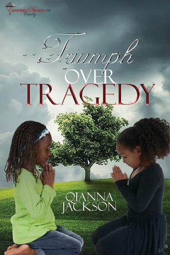 Triumph Over Tragedy by Qianna Jackson