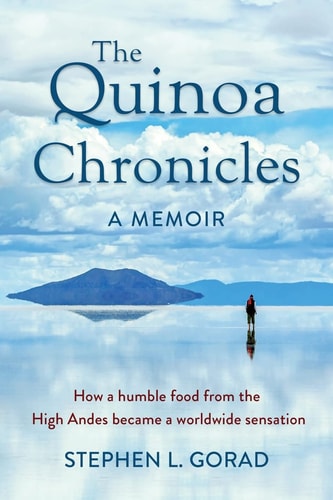 The Quinoa Chronicles How a Humble Food from the High Andes Became a Worldwide Sensation