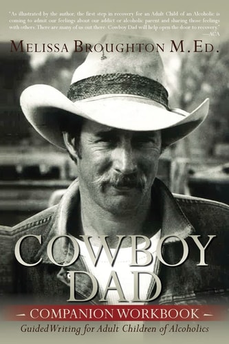 Cowboy Dad Companion Workbook Guided Writing for Adult Children of Alcoholics
