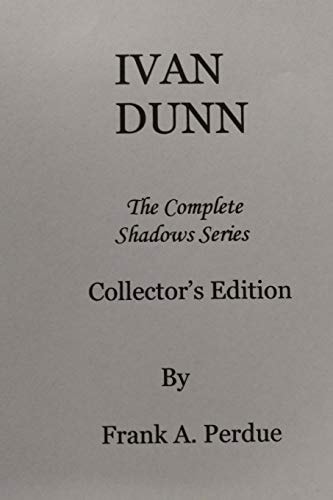 Ivan Dunn The Complete Shadows Series-Collector's Edition