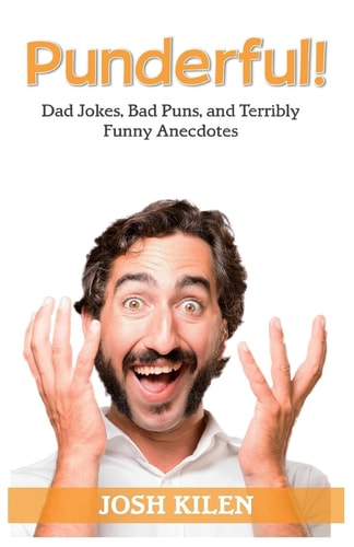 Punderful! Dad Jokes, Bad Puns, and Terribly Funny Anecdotes