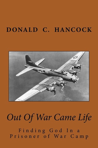 Out Of War Came Life Finding God In a Prisoner of War Camp