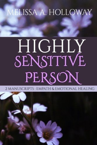 Highly Sensitive Person 2 Manuscripts - Empath and Emotional Healing -Empowering Empaths, Healing, Sensitive Emotions, Energy and Relationships,Coping with Emotional and Psychological Trauma