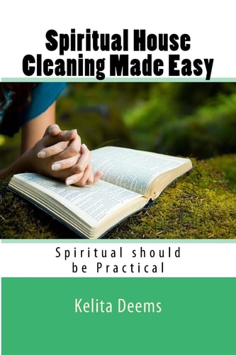 Spiritual House Cleaning Made Easy Because Being Spiritual Should Be Practical