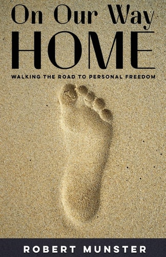 On Our Way Home Walking the Road to Personal Freedom