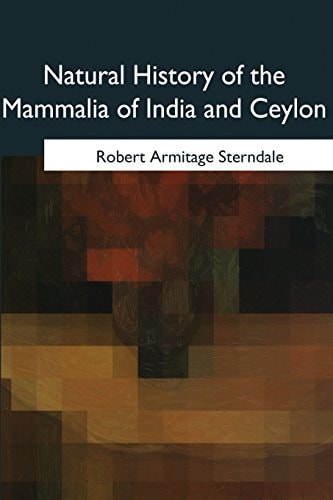 Natural History of the Mammalia of India and Ceylon