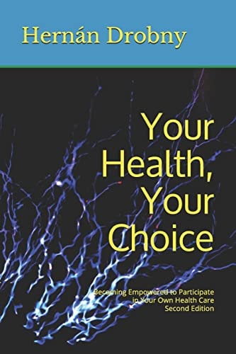 Your Health, Your Choice Becoming Empowered to Participate in Your Own Health Care Second Edition