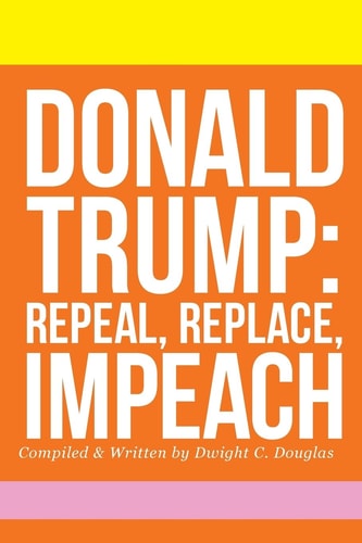 Donald Trump Repeal, Replace, Impeach