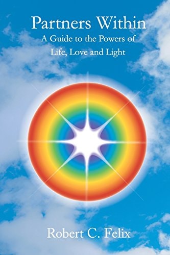 Partners Within A Guide to the Powers of Life, Love and Light