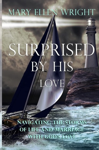 Surprised by His Love Navigating the Storms of Life and Marriage with God's Love