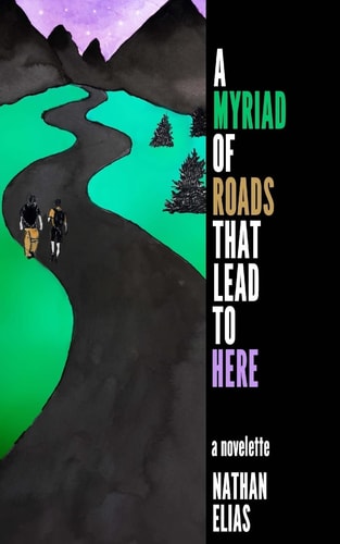 A Myriad of Roads That Lead To Here A Novella